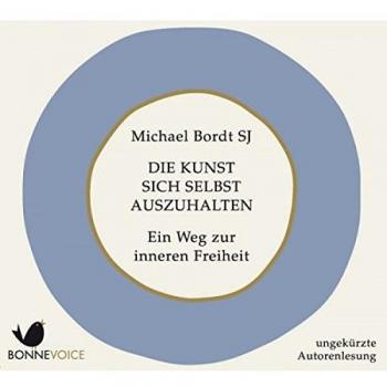 Die Kunst sich selbst auszuhalten: Ein Weg zur inneren Freiheit. Ungekürzte Autorenlesung