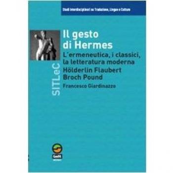 Il gesto di Hermes. L'ermeneutica, i classici, la letteratura moderna