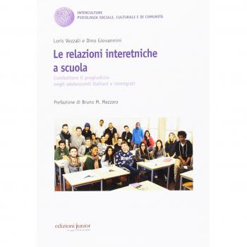 Le relazioni interetniche a scuola. Combattere il pregiudizio negli adolescenti italiani e immigrati
