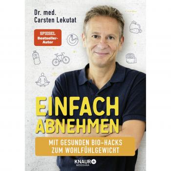 Lekutat, Dr. med. Carsten Einfach Abnehmen: Mit Gesunden Bio-Hacks Zum Wohlfühlgewicht   Das 4-Wochen-Programm Für Einen Schlanken Lebensstil