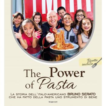The power of pasta. La storia dell'italo-americano Bruno Serato che ha fatto della pasta uno strumento di bene