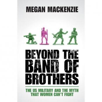 Vitalsource Technologies, Inc. Beyond The Band Of Brothers: The Us Military And The Myth That Women C