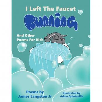 I Left the Faucet Running: And Other Poems for Kids