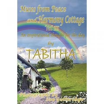 Muses From Peace and Harmony Cottage: An inspirational thought for the day Vol III