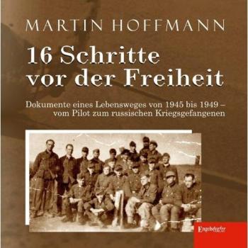 Martin Hoffmann 16 Schritte Vor Der Freiheit: Dokumente Eines Lebensweges Von 1945 Bis 1949
