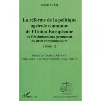 La Réforme De La Politique Agricole Commune De L'union Européenne Ou L'évolutionnisme Permanent Du Droit Communautaire