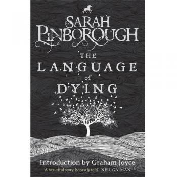 The Language of Dying By Sarah Pinborough. 9781786480927