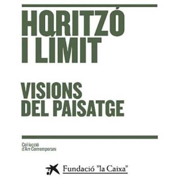 Horitzó i límit.Visions del paisatge.