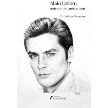 Alain Delon : Notre idole, notre tout
