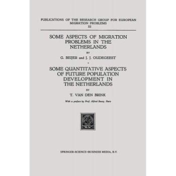 Some Aspects of Migration Problems in the Netherlands / Some Quantitative Aspects of the Future Population Development in the Netherlands ... for European Migration Problems, 3, Band 3)