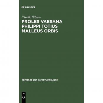 Wiener, Claudia: Proles vaesana Philippi totius malleus orbis