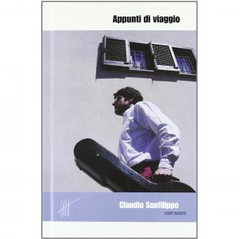 Appunti di viaggio. Ediz. italiana e inglese. Con CD Audio. Claudio Sanfilippo cant'autore