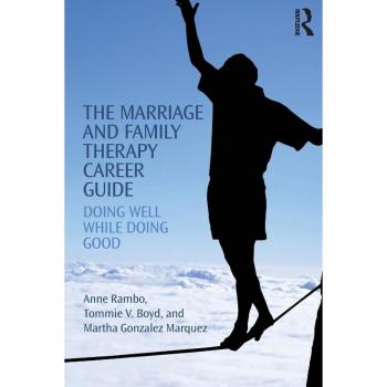The Marriage and Family Therapy Career Guide: Doing Well While Doing Good