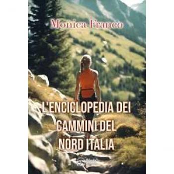 L'enciclopedia dei cammini del Nord Italia