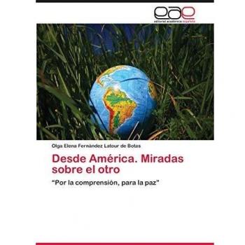Fernández Latour de Botas, Olga Elena: Desde América. Miradas sobre el otro