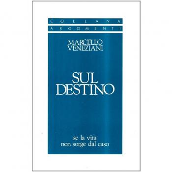 Sul destino. Se la vita non sorge dal caso