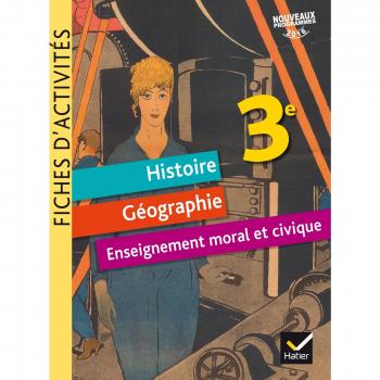 Histoire Géographie Enseignement Moral et Civique 3e : Fiches d'activités