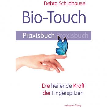 Debra Schildhouse / Bio-Touch Praxisbuch
