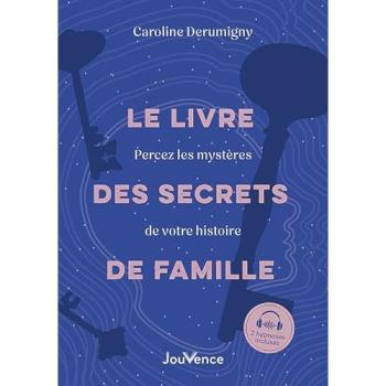 Le livre des secrets de famille : percez les mystères de votre histoire