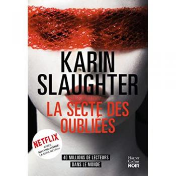 La Secte des oubliées: Le nouveau thriller de Karin Slaughter, l'autrice de Son vrai visage, disponible sur Netflix