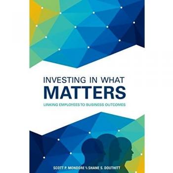 Investing in What Matters: Linking Employees to Business Outcomes
