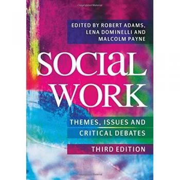 Social Work: Themes, Issues and Critical Debates