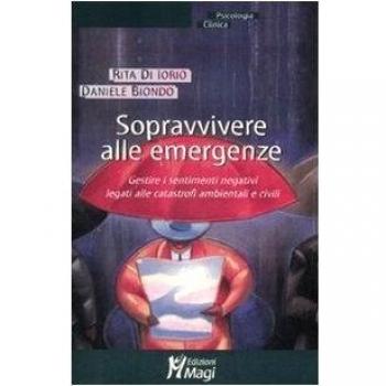Sopravvivere alle emergenze. Gestire i sentimenti negativi legati alle catastrofi ambientali e civili
