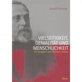 Rudolf Virchow. Vielseitigkeit, Genialität und Menschlichkeit: Ein Lesebuch