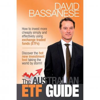 The Australian ETF Guide: How to invest more cheaply simply and effectively using exchange traded funds