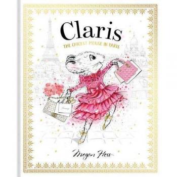 Megan Hess Claris: The Chicest Mouse In Paris