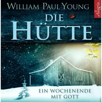 Die Hütte: Ein Wochenende mit Gott