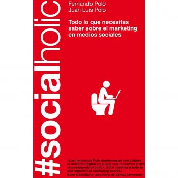 #Socialholic: Todo lo que necesitas saber sobre marketing en medios sociales (Tapa blanda con solapas).