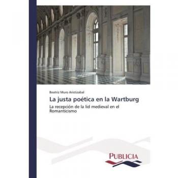 Muro Aristizabal, Beatriz: La justa poética en la Wartburg