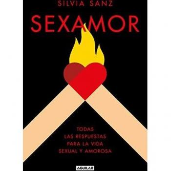 Sexamor: Todas las respuestas para la vida sexual y amorosa (Cuerpo y mente