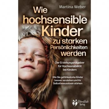 Wie hochsensible Kinder zu starken PersÃ¶nlichkeiten werden