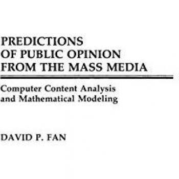 Predictions of Public Opinion from the Mass Media: Computer Content Analysis and Mathematical Modeling