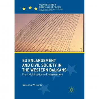 EU Enlargement and Civil Society in the Western Balkans: From Mobilisation to Empowerment