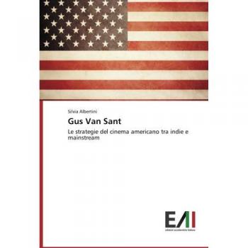 Gus Van Sant: Le strategie del cinema americano tra indie e mainstream