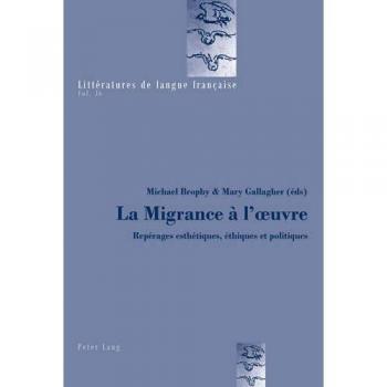 La Migrance à l'œuvre: Repérages esthétiques, éthiques et politiques