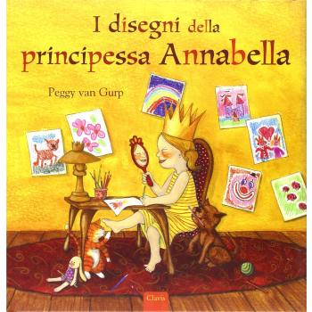 I disegni della principessa Annabella. Ediz. illustrata