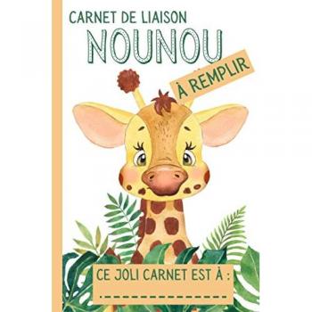éditions, Petit Coeur Carnet De Liaison Nounou À Remplir: Carnet De Transmission Parents-Nounou Pour Faciliter La Communication Sur Le Suivi De Bébé   Couverture Girafe