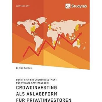 Crowdinvesting als Anlageform für Privatinvestoren. Lohnt sich ein Crowdinvestment für private Kapitalgeber?