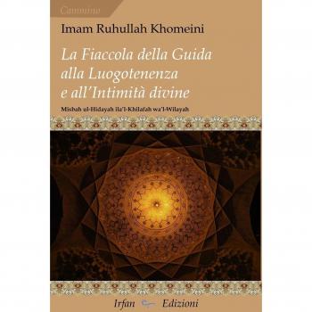 La fiaccola della guida alla luogotenenza e all'intimità divine-Misbah ul-Hidayah ila'l-Khilafah wa'l-Wilayah