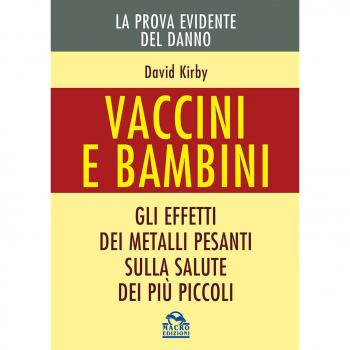 Vaccini e bambini. Gli effetti dei metalli pesanti sulla salute dei più piccoli