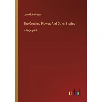 The Crushed Flower; And Other Stories: in large print