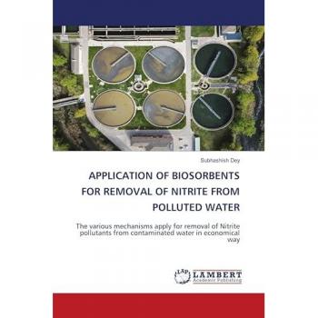 Dey, Subhashish: APPLICATION OF BIOSORBENTS FOR REMOVAL OF NITRITE FROM POLLUTED WATER