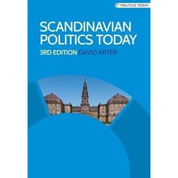 Manchester University Press Scandinavian Politics Today: Third Edition