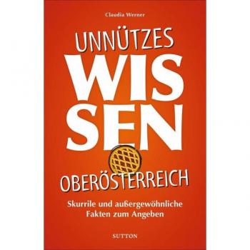 Unnützes Wissen Oberösterreich | Werner Färber