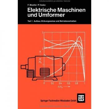 Elektrische Maschinen und Umformer (Leitfaden der Elektrotechnik)