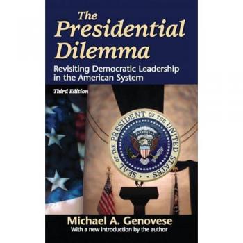 The Presidential Dilemma: Revisiting Democratic Leadership in the American System